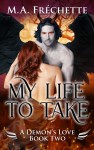 Cover art for the paranormal romance novel My Life to Take by M.A. Fréchette