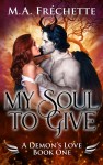 Cover art for the paranormal romance novel My Soul to Give by M.A. Fréchette
