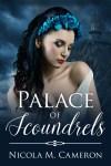 Cover art for the fantasy romance novel Palace of Scoundrels by Nicola M. Cameron
