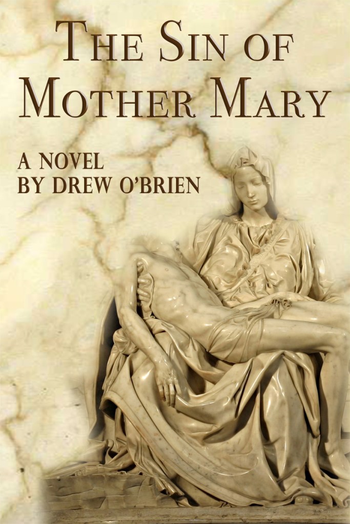Cover art for the contemporary novel The Sin of Mother Mary by Drew O'Brien